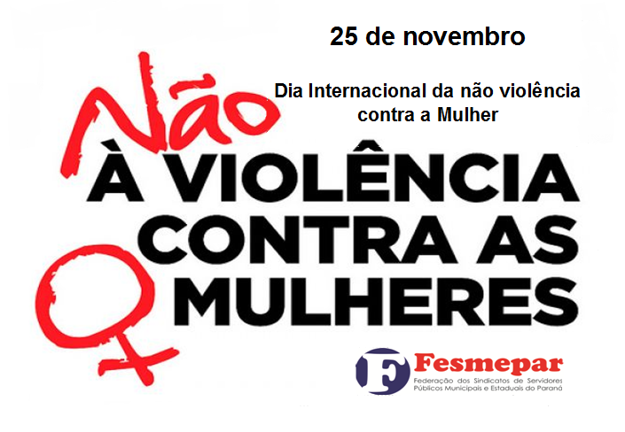 25 DE NOVEMBRO – Dia Internacional da Não-Violência contra a Mulher