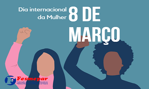 DIA INTERNACIONAL DA MULHER: 8 DE MARÇO É DIA DE LUTA!