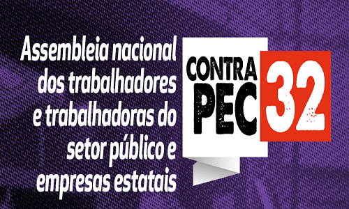 REFORMA ADMINISTRATIVA: Lideranças sindicais de todo o país se unem em Assembleia Nacional contra a PEC32