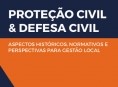 Lançamento do livro “PROTEÇÃO CIVIL E DEFESA CIVIL: Aspectos Históricos, Normativos e Perspectivas para Gestão Local”